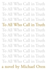 To All Who Call in Truth By Michael Oren Cover Image
