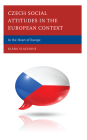 Czech Social Attitudes in the European Context: In the Heart of Europe Cover Image