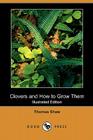 Clovers and How to Grow Them (Illustrated Edition) (Dodo Press) Cover Image