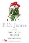 The Mistletoe Murder: And Other Stories By P. D. James Cover Image