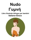 Italiano-Greco Nudo / Γυμνή Libro illustrato bilingue per bambini Cover Image