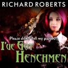 Please Don't Tell My Parents I've Got Henchmen By Richard Roberts, Emily Woo Zeller (Read by) Cover Image