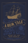 A Rum Tale: Spirit of the New World By Joseph Piercy Cover Image