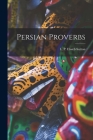 Persian Proverbs By L. P. (Laurence Paul) Elwell-Sutton (Created by) Cover Image