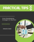 Practical Tips: Smart Bookkeeping Strategies for Business By Antonio Colon Cover Image