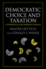 Democratic Choice and Taxation: A Theoretical and Empirical Analysis By Walter Hettich, Stanley L. Winer Cover Image