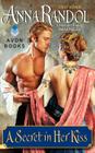 A Secret in Her Kiss By Anna Randol Cover Image