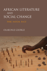 African Literature and Social Change: Tribe, Nation, Race By Olakunle George Cover Image