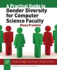 A Practical Guide to Gender Diversity for Computer Science Faculty (Synthesis Lectures on Professionalism and Career Advancement) Cover Image