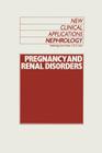 Pregnancy and Renal Disorders (New Clinical Applications: Nephrology #4) By G. R. Catto (Editor) Cover Image