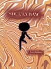 Soul'ly Raw: A Poetry and Short Story collection By Latia Jackson Cover Image