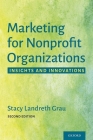 Marketing for Nonprofit Organizations: Insights and Innovations By Stacy Landreth Grau Cover Image