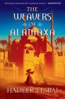 The Weavers of Alamaxa: A Novel (The Alamaxa Duology #2) By Hadeer Elsbai Cover Image