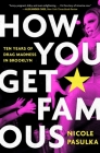 How You Get Famous: Ten Years of Drag Madness in Brooklyn By Nicole Pasulka Cover Image