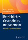 Betriebliches Gesundheitsmanagement: Konzepte, Maßnahmen, Evaluation By Mario A. Pfannstiel (Editor), Harald Mehlich (Editor) Cover Image