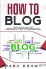 How to Blog: Start A Blog for Profit. Make Money Blogging with many Strategies and Start a Profitable Blog to Build a Passive Incom Cover Image