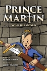 Prince Martin Wins His Sword: A Classic Tale About a Boy Who Discovers the True Meaning of Courage, Grit, and Friendship (Grayscale Art Edition) By Brandon Hale (Illustrator), Jason Zimdars (Illustrator) Cover Image