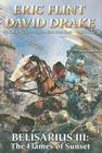 Belisarius III: The Flames of Sunset By Eric Flint, David Drake Cover Image