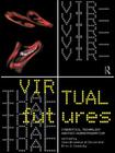 Virtual Futures: Cyberotics, Technology and Posthuman Pragmatism Cover Image