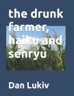 The drunk farmer, haiku and senryu Cover Image