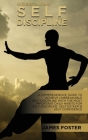 Understanding Self- Discipline: A Comprehensive Guide To Achieve Unbreakable Self-Discipline With The Most Important Daily Habits For Self- Discipline By James Foster Cover Image