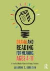 Drama and Reading for Meaning Ages 4-11: A Practical Book of Ideas for Primary Teachers Cover Image