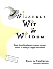 Wizardly Wit and Wisdom: Deep thoughts, a laugh, maybe a blunder. Poems to make you giggle and wonder. Cover Image