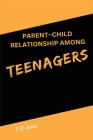 Parent-Child Relationship Among Teenagers Cover Image