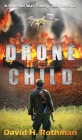 Drone Child: A Novel of War, Family, and Survival By David H. Rothman Cover Image