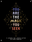 You Are the Magic You Seek: A Journal for Looking Within By Kristen Drozdowski Cover Image