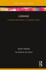 Ukraine: Contested Nationhood in a European Context (Europa Country Perspectives) By Ulrich Schmid Cover Image