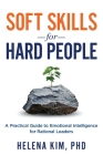 Soft Skills for Hard People: A Practical Guide to Emotional Intelligence for Rational Leaders By Helena Kim Cover Image