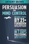 Persuasion and Mind Control: Influence People with 13 Forbidden Mental Manipulation and NLP Techniques. Stop Being Manipulated by Mastering Dark Ps Cover Image