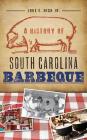 A History of South Carolina Barbeque By Jr. High, Lake E. Cover Image