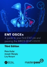 ENT OSCEs: A guide to your first ENT job and passing the MRCS (ENT) OSCE (Masterpass) By Peter Kullar, Joseph Manjaly, Livy Kenyon Cover Image