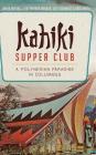 Kahiki Supper Club: A Polynesian Paradise in Columbus By David Meyers, Elise Meyers Walker, Jeff Chenault Cover Image