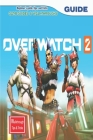 Overwatch 2: The Complete Guide & Walkthrough with Tips &Tricks By Nicklas D Olsen Cover Image