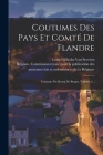 Coutumes Des Pays Et Comté De Flandre: Coutume Du Bourg De Bruges, Volume 2... Cover Image