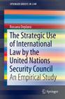 The Strategic Use of International Law by the United Nations Security Council: An Empirical Study (Springerbriefs in Law) Cover Image