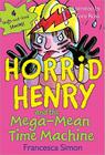 Horrid Henry and the Mega-Mean Time Machine By Francesca Simon, Tony Ross (Illustrator) Cover Image