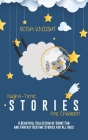Night-time Stories for Children: A Beautiful Collection of Short Fun and Fantasy Bedtime Stories for All Ages Cover Image