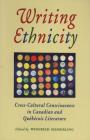 Writing Ethnicity: Cross-Cultural Consciousness in Canadian and Quebecois Literature By Winfried Siemerling Cover Image
