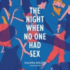The Night When No One Had Sex By Kalena Miller, Brian Nishii (Read by), Emily Lawrence (Read by) Cover Image