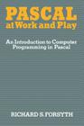 Pascal at Work and Play: An Introduction to Computer Programming in Pascal Cover Image