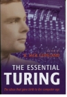 The Essential Turing: Seminal Writings in Computing, Logic, Philosophy, Artificial Intelligence, and Artificial Life Plus the Secrets of Eni Cover Image