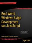 Real World Windows 8 App Development with JavaScript: Create Great Windows Store Apps (Expert's Voice in Windows 8) By Edward Moemeka, Elizabeth Lomasky Cover Image