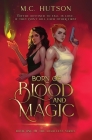 Born of Blood and Magic: A Sapphic Urban Fantasy By M. C. Hutson Cover Image
