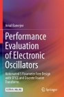 Performance Evaluation of Electronic Oscillators: Automated S Parameter Free Design with Spice and Discrete Fourier Transforms By Amal Banerjee Cover Image