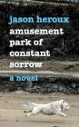 Amusement Park of Constant Sorrow Cover Image
