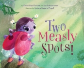 Two Measly Spots! By Elaine Gast Fawcett, Sue Schwartzman, Luciana Navarro Powell (Illustrator) Cover Image